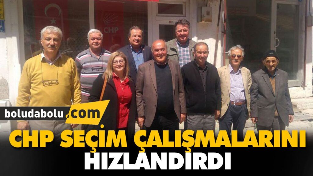 CHP SEÇİM ÇALIŞMALARINI HIZLANDIRDI CHP SEÇİM ÇALIŞMALARINI HIZLANDIRDI