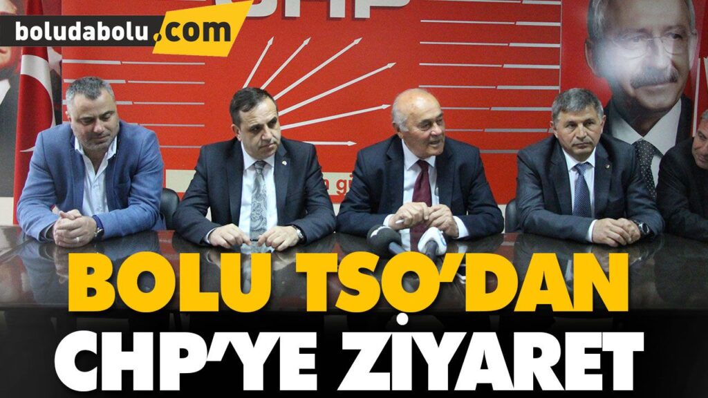 BOLU TSO’DAN CHP’YE ZİYARET BOLU TSO’DAN CHP’YE ZİYARET