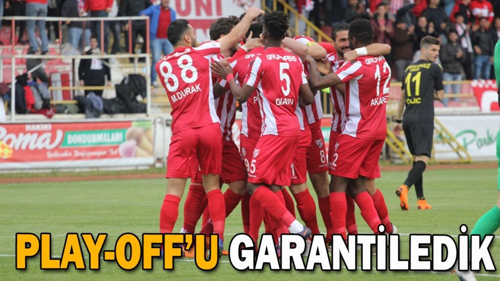 PLAY-OFF’U GARANTİLEDİK PLAY-OFF’U GARANTİLEDİK