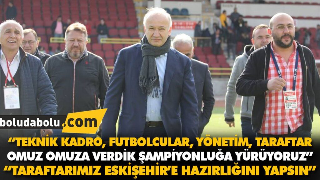 “TARAFTARIMIZ ESKİŞEHİR’E HAZIRLIĞINI YAPSIN” “TARAFTARIMIZ ESKİŞEHİR’E HAZIRLIĞINI YAPSIN”
