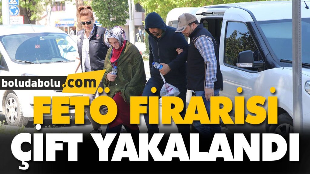 FETÖ FİRARİSİ ÇİFT YAKALANDI FETÖ FİRARİSİ ÇİFT YAKALANDI