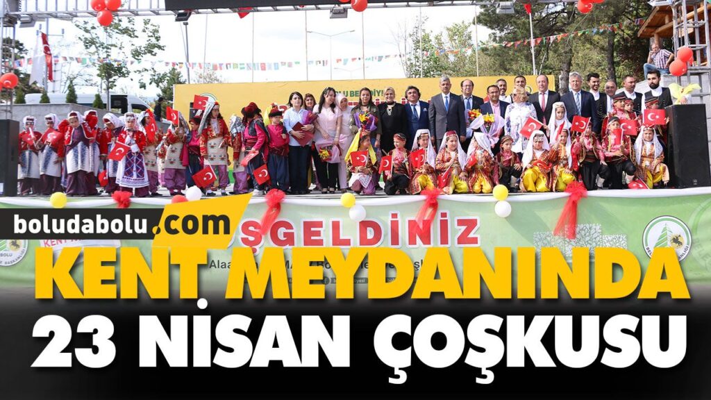 KENT MEYDANINDA 23 NİSAN ÇOŞKUSU