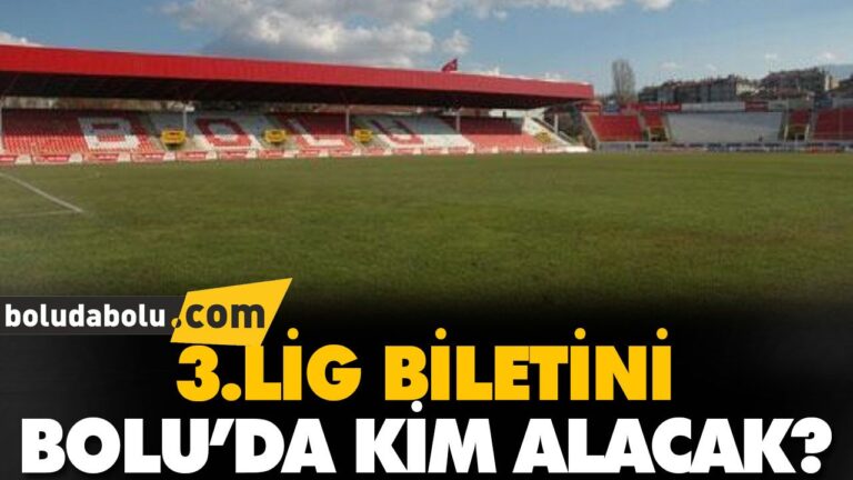 3.LİG BİLETİNİ BOLU’DA KİM ALACAK?