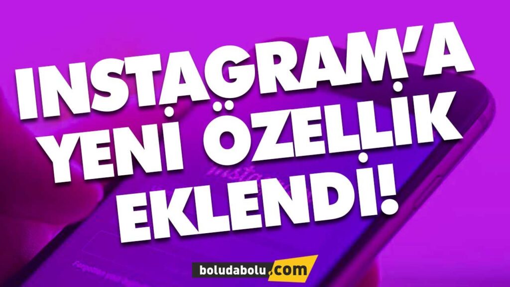INSTAGRAMA YENİ ÖZELLİK EKLENDİ!