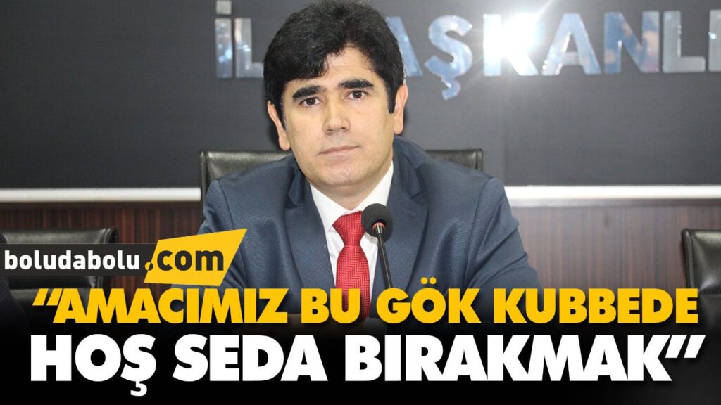 “AMACIMIZ BU GÖK KUBBEDE HOŞ SEDA BIRAKMAK” “AMACIMIZ BU GÖK KUBBEDE HOŞ SEDA BIRAKMAK”