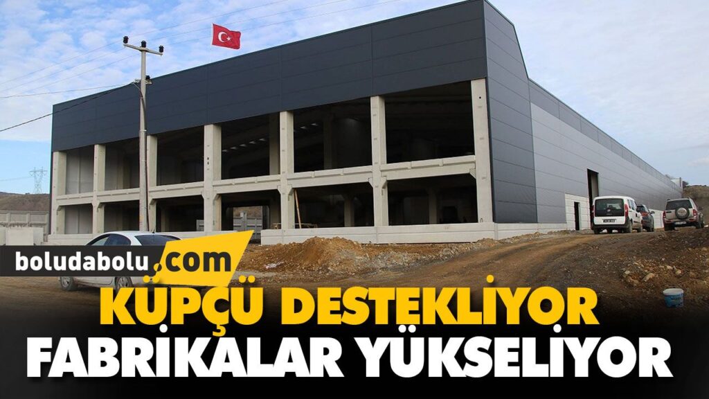 KÜPÇÜ DESTEKLİYOR FABRİKALAR YÜKSELİYOR KÜPÇÜ DESTEKLİYOR FABRİKALAR YÜKSELİYOR
