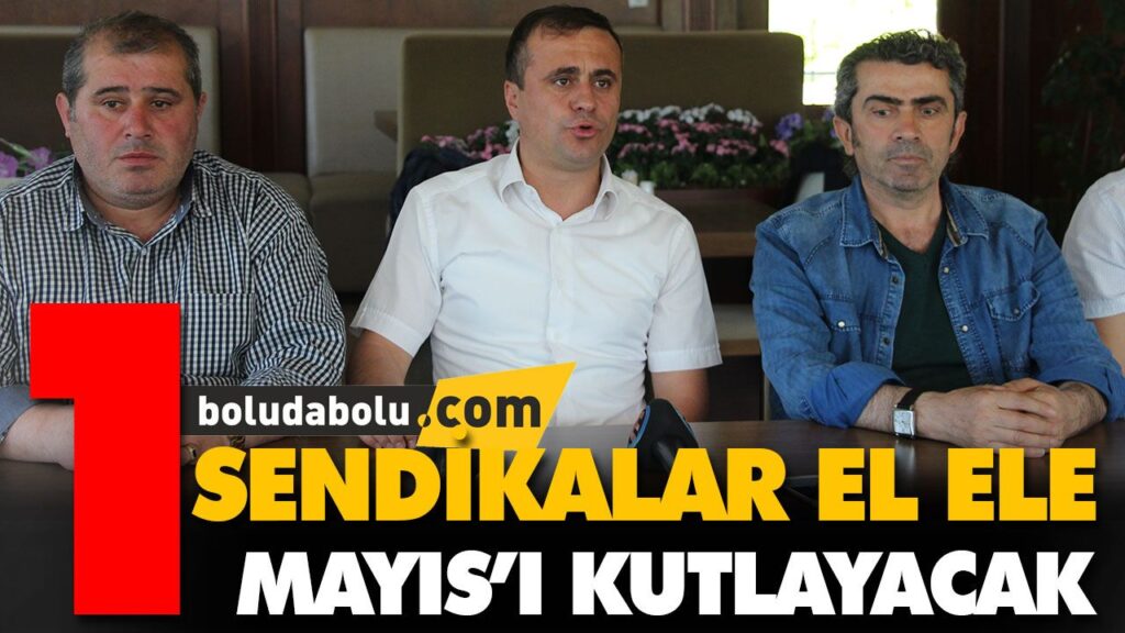 SENDİKALAR EL ELE 1 MAYIS’I KUTLAYACAK SENDİKALAR EL ELE 1 MAYIS’I KUTLAYACAK