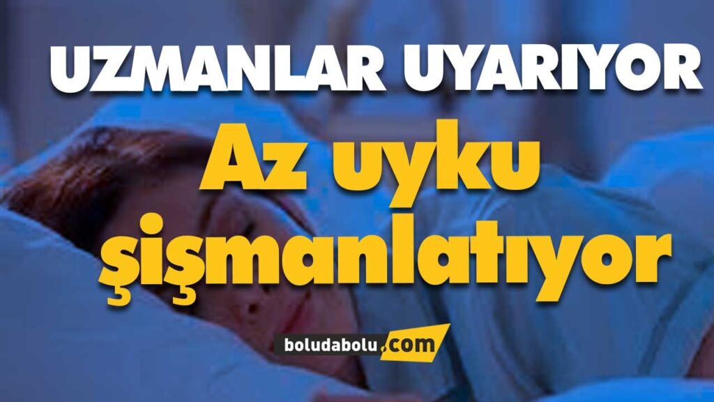 KISA UYKU ŞİŞMANLATIYOR KISA UYKU ŞİŞMANLATIYOR