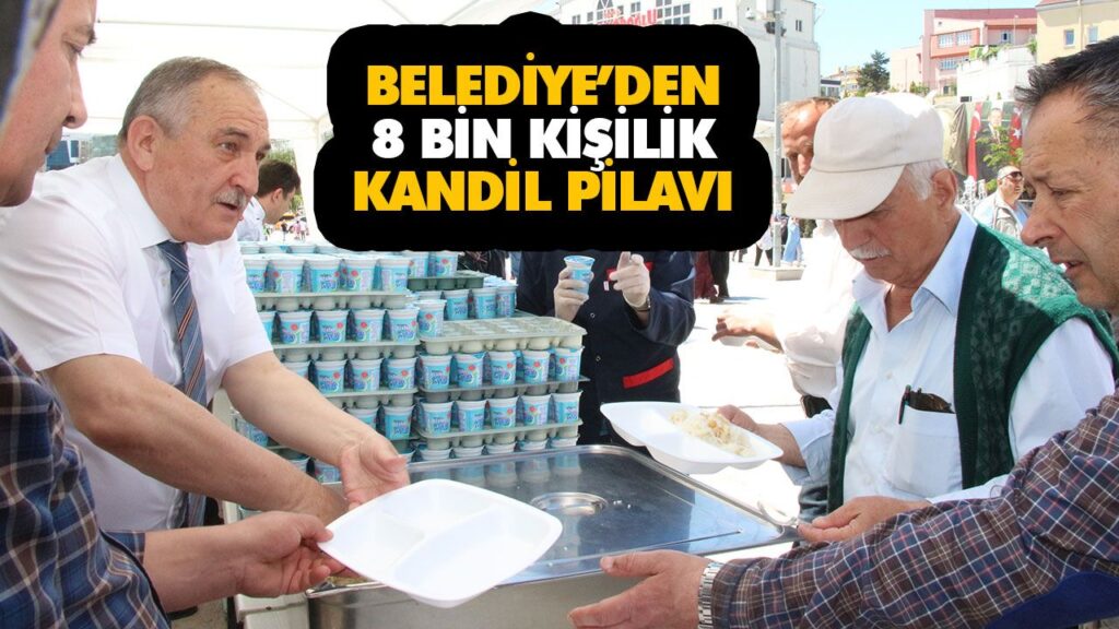 BELEDİYE’DEN 8 BİN KİŞİLİK KANDİL PİLAVI BELEDİYE’DEN 8 BİN KİŞİLİK KANDİL PİLAVI