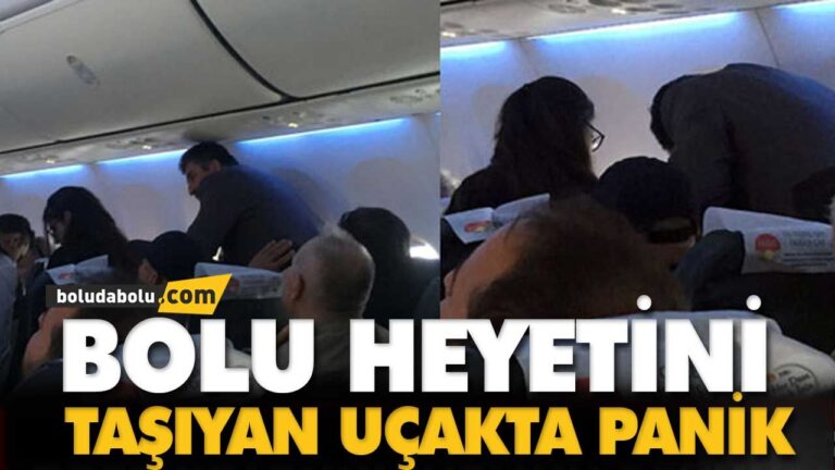 BOLU HEYETİNİ TAŞIYAN UÇAKTA PANİK