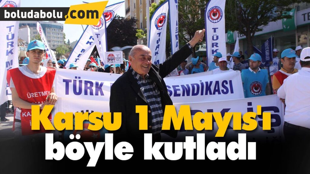 Karsu 1 Mayıs’ı böyle kutladı Karsu 1 Mayıs’ı böyle kutladı