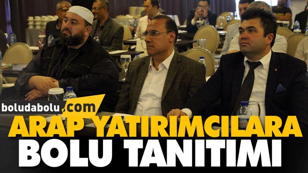 ARAP YATIRIMCILARA BOLU TANITIMI ARAP YATIRIMCILARA BOLU TANITIMI