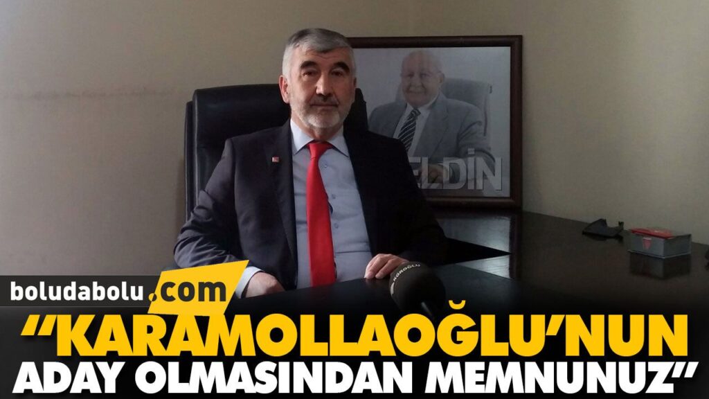 “KARAMOLLAOĞLU’NUN ADAY OLMASINDAN MEMNUNUZ”