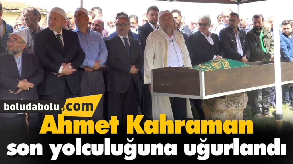 Ahmet Kahraman son yolculuğuna uğurlandı Ahmet Kahraman son yolculuğuna uğurlandı