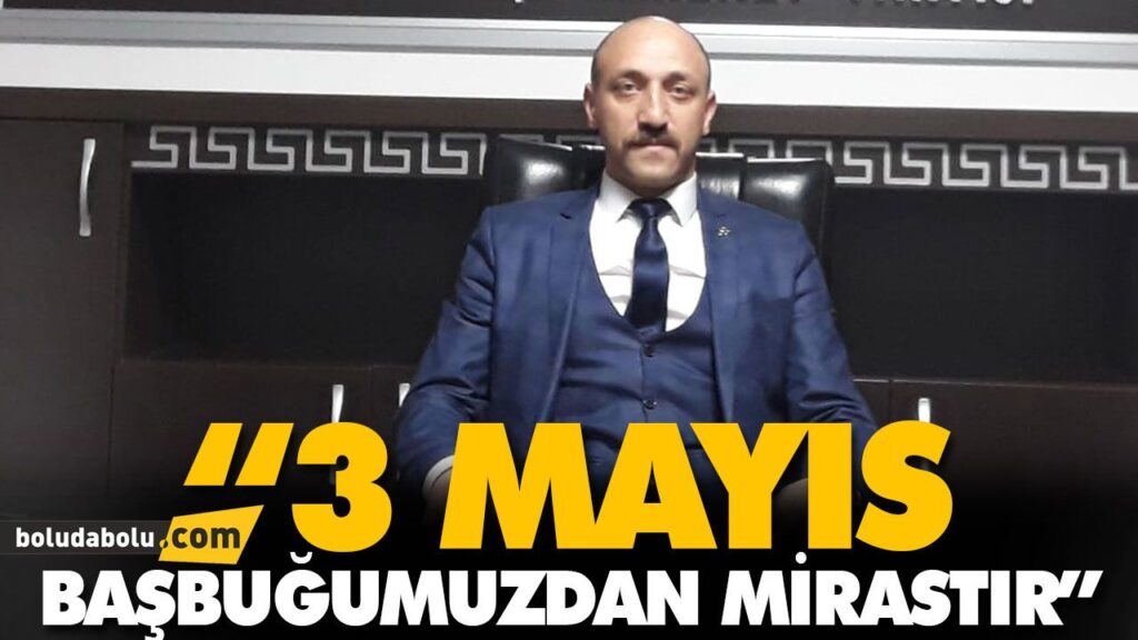 “3 MAYIS BAŞBUĞUMUZDAN MİRASTIR”