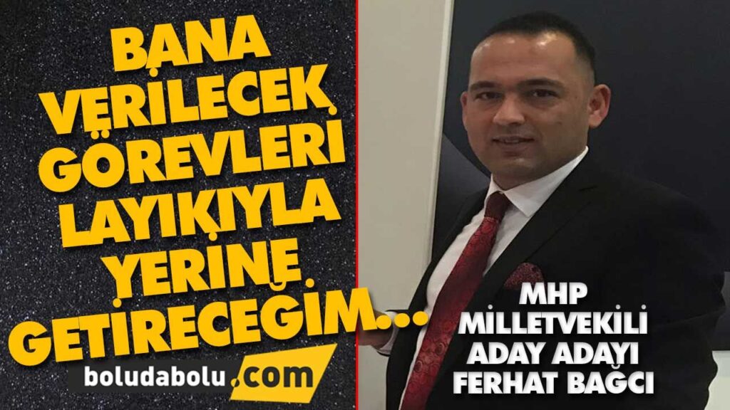 MHP MİLLETVEKİLİ ADAY ADAYI FERHAT BAĞCI… MHP MİLLETVEKİLİ ADAY ADAYI FERHAT BAĞCI…