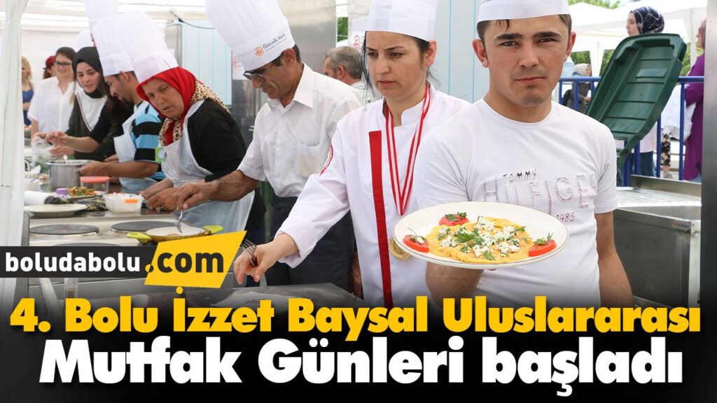 4. Bolu İzzet Baysal Uluslararası Mutfak Günleri başladı 4. Bolu İzzet Baysal Uluslararası Mutfak Günleri başladı