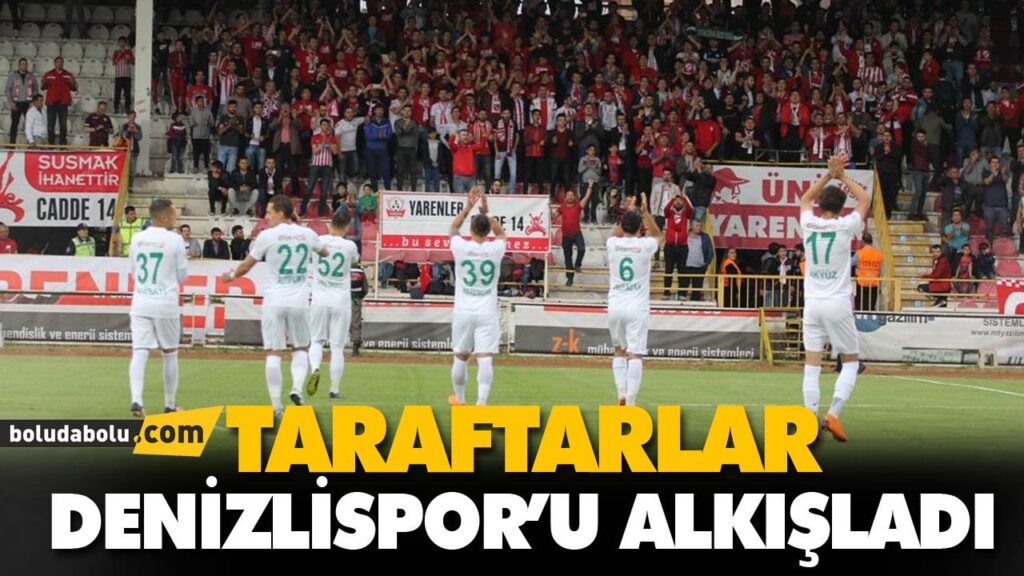 TARAFTARLAR DENİZLİSPOR’U ALKIŞLADI TARAFTARLAR DENİZLİSPOR’U ALKIŞLADI