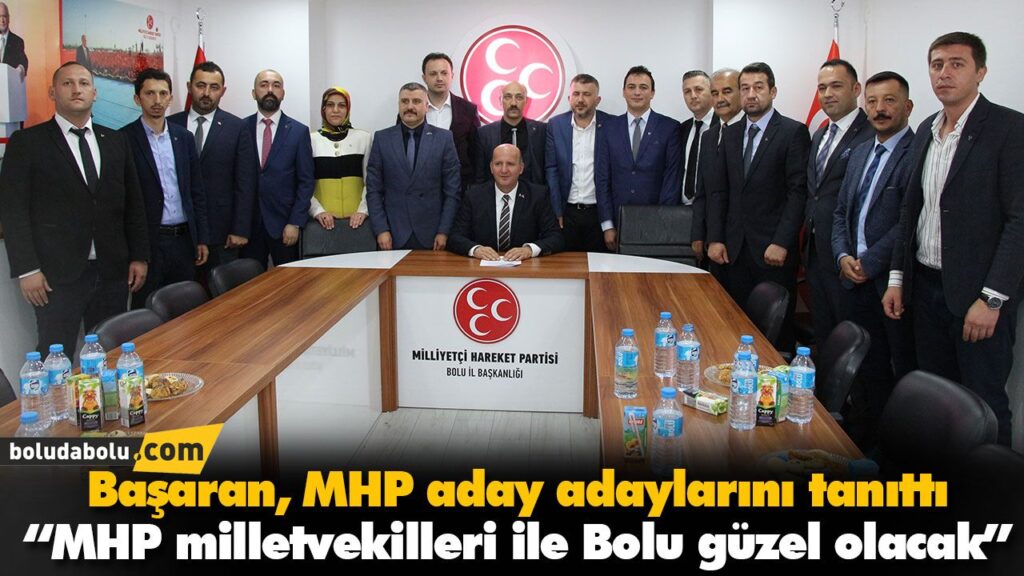 Başaran, MHP aday adaylarını tanıttı Başaran, MHP aday adaylarını tanıttı