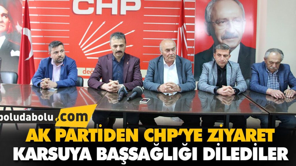 AK PARTİDEN CHP’YE ZİYARET AK PARTİDEN CHP’YE ZİYARET