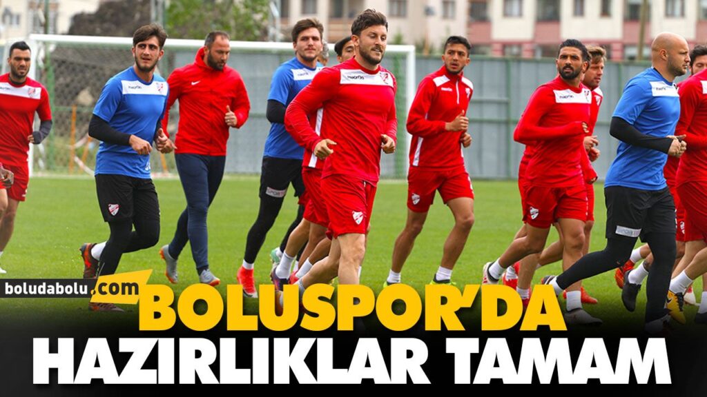 BOLUSPOR’DA HAZIRLIKLAR TAMAM BOLUSPOR’DA HAZIRLIKLAR TAMAM