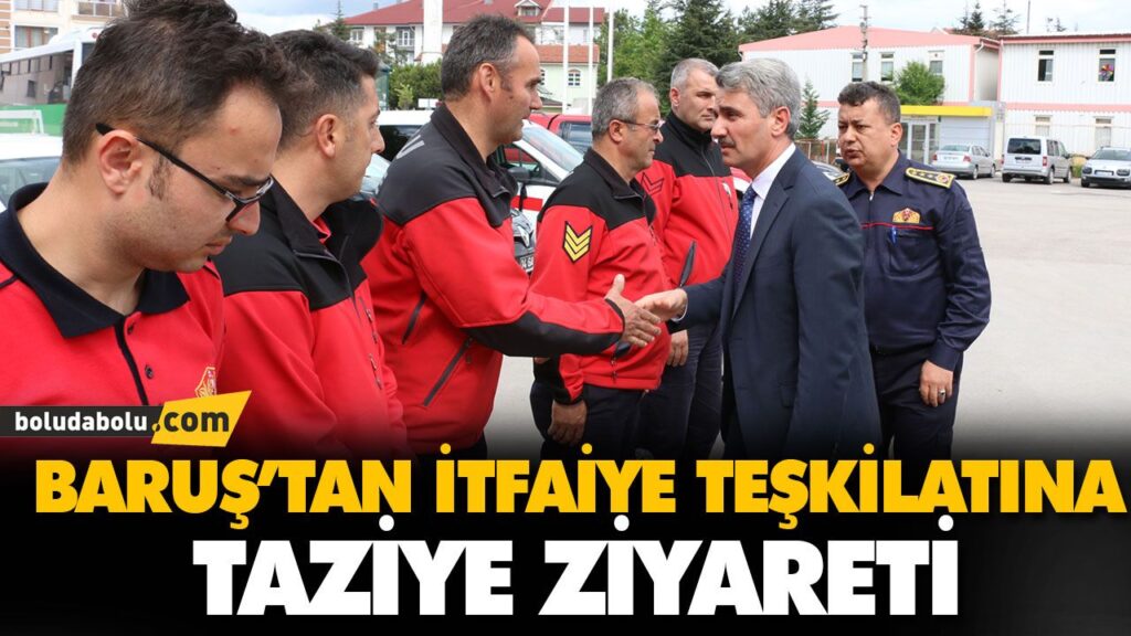 BARUŞ’TAN İTFAİYE TEŞKİLATINA TAZİYE ZİYARETİ BARUŞ’TAN İTFAİYE TEŞKİLATINA TAZİYE ZİYARETİ