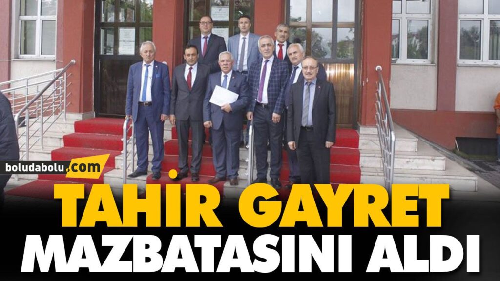 TAHİR GAYRET MAZBATASINI ALDI TAHİR GAYRET MAZBATASINI ALDI
