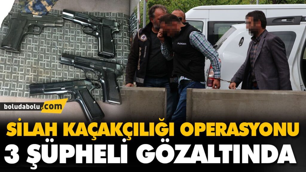 SİLAH KAÇAKÇILIĞI OPERASYONU SİLAH KAÇAKÇILIĞI OPERASYONU