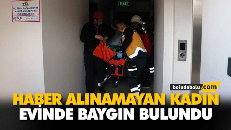 Kendisinden haber alınamayan kadın baygın bulundu