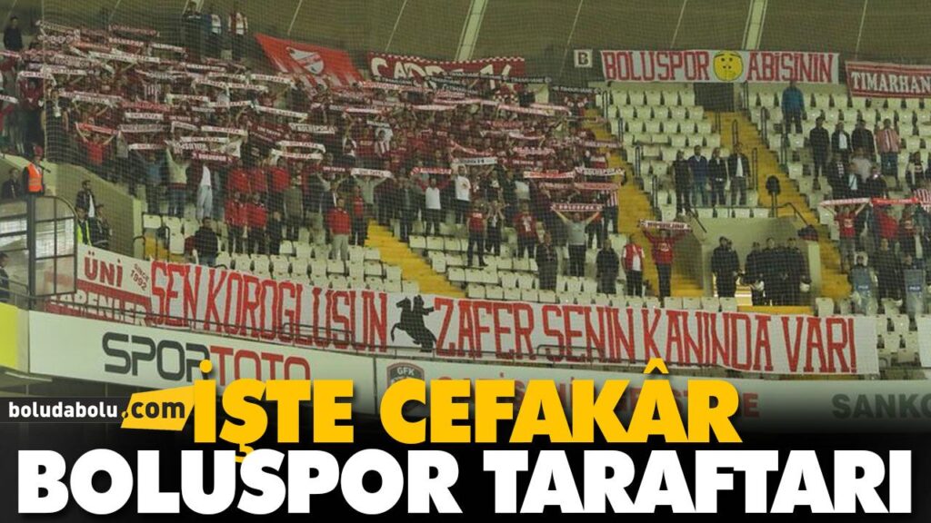 İŞTE CEFAKÂR BOLUSPOR TARAFTARI İŞTE CEFAKÂR BOLUSPOR TARAFTARI
