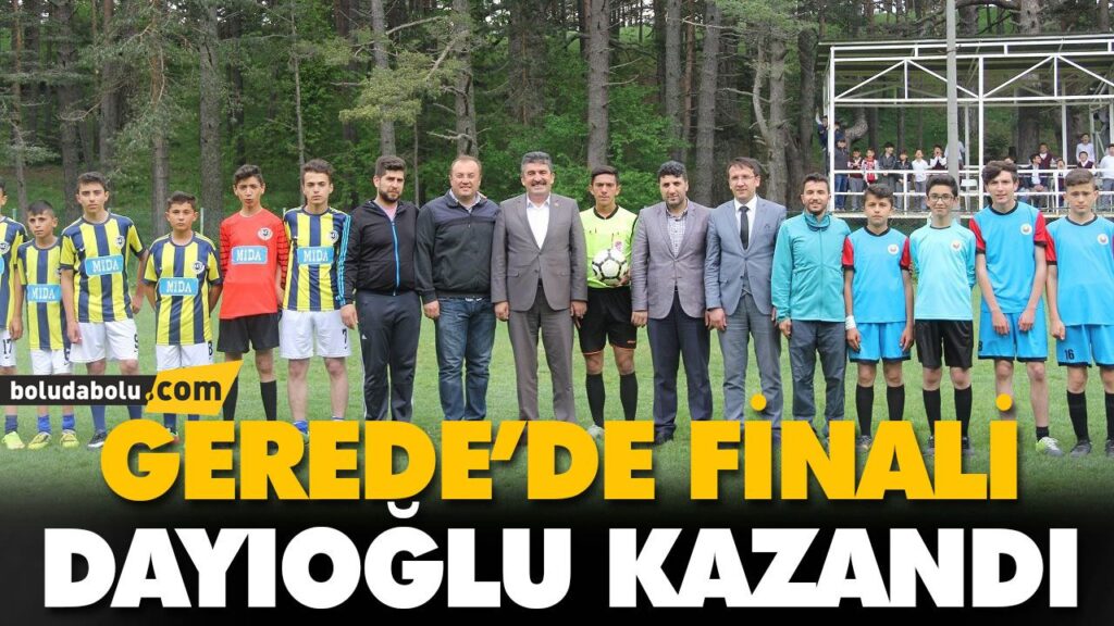 GEREDE’DE FİNALİ DAYIOĞLU KAZANDI GEREDE’DE FİNALİ DAYIOĞLU KAZANDI