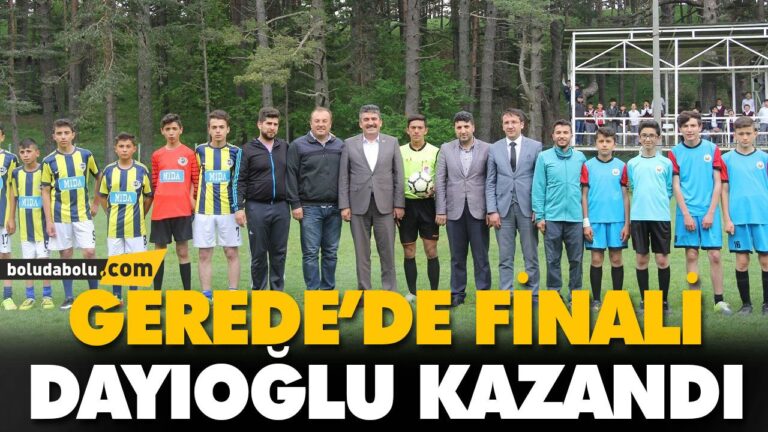 GEREDE’DE FİNALİ DAYIOĞLU KAZANDI