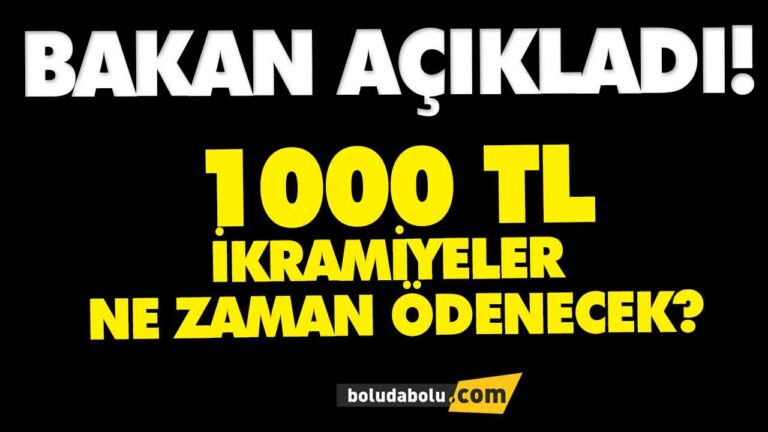 1000 TL İKRAMİYELER NE ZAMAN ÖDENECEK?
