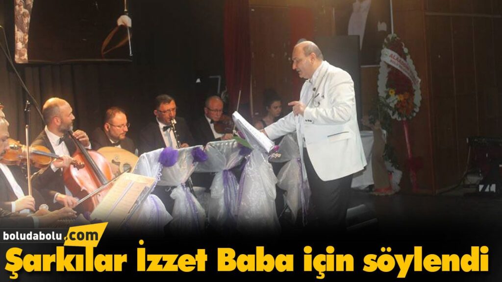 Şarkılar İzzet Baba için söylendi