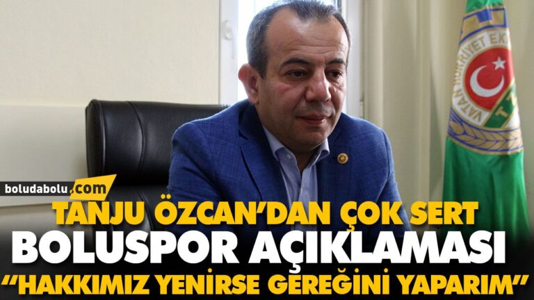 TANJU ÖZCAN’DAN ÇOK SERT BOLUSPOR AÇIKLAMASI