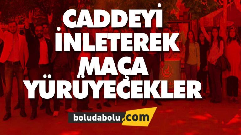 Caddeyi inleterek maça yürüyecekler