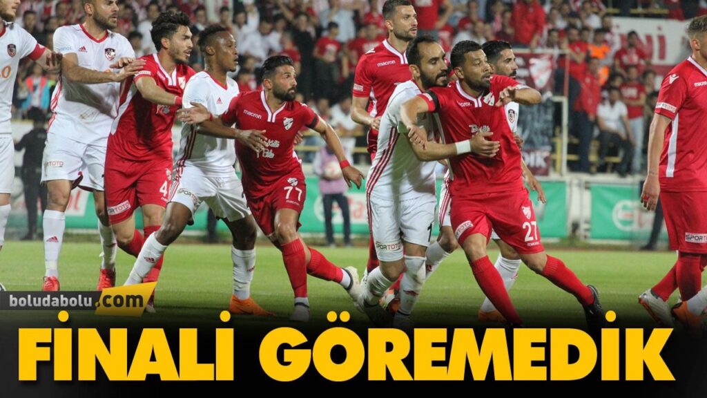 FİNALİ GÖREMEDİK