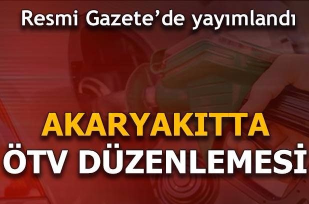 SON DAKİKA: AKARYAKITTA ÖTV DÜZENLEMESİ