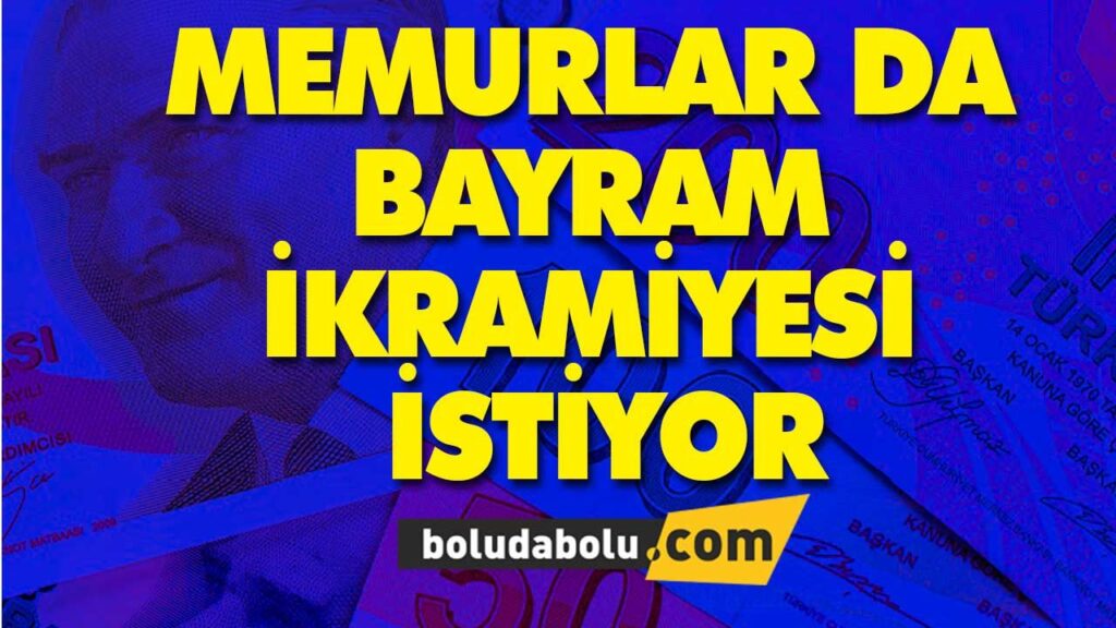 MEMURLAR DA BAYRAM İKRAMİYESİ ALABİLECEK Mİ? MEMURLAR DA BAYRAM İKRAMİYESİ ALABİLECEK Mİ?