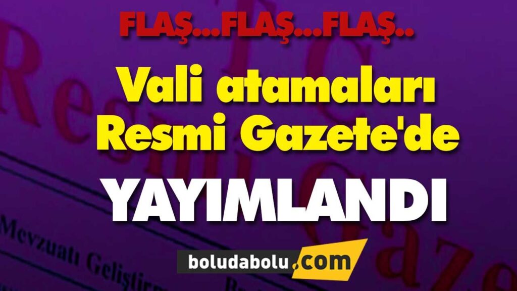 Vali atamaları Resmi Gazete’de Vali atamaları Resmi Gazete’de
