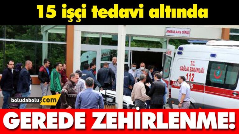 GEREDE ZEHİRLENME!