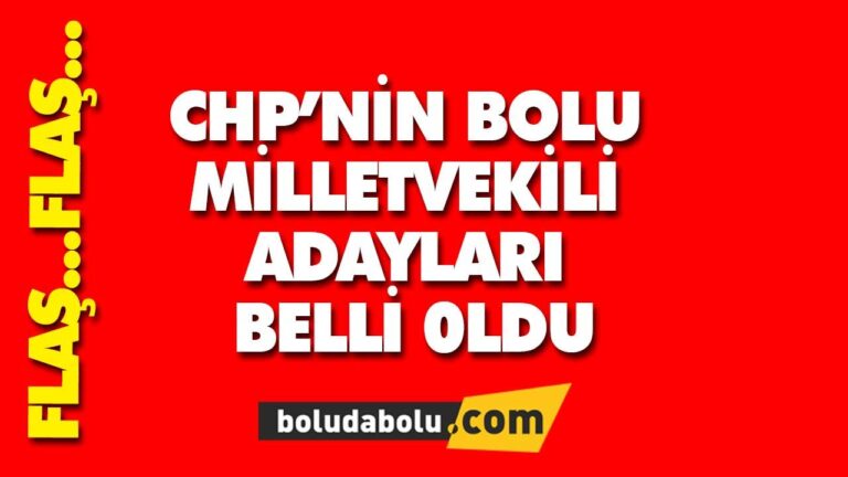 CHP’NİN BOLU MİLLETVEKİLİ ADAYLARI