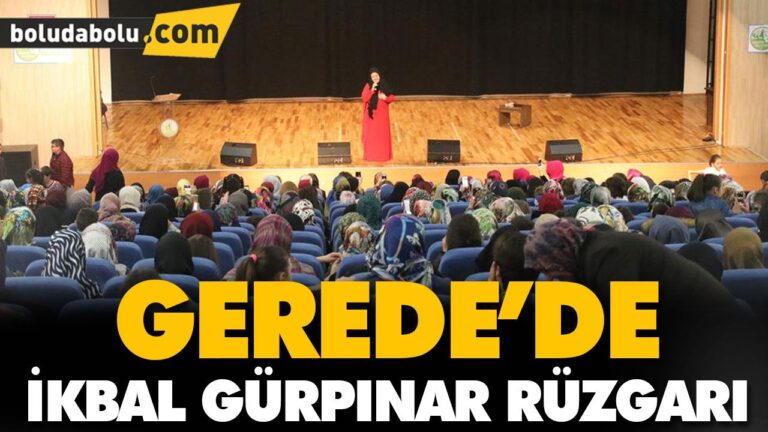 GEREDE’DE İKBAL GÜRPINAR RÜZGARI