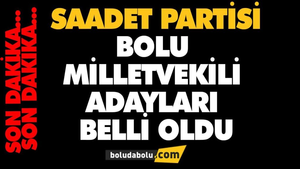 Saadet Partisi Bolu Milletvekili  Adayları
