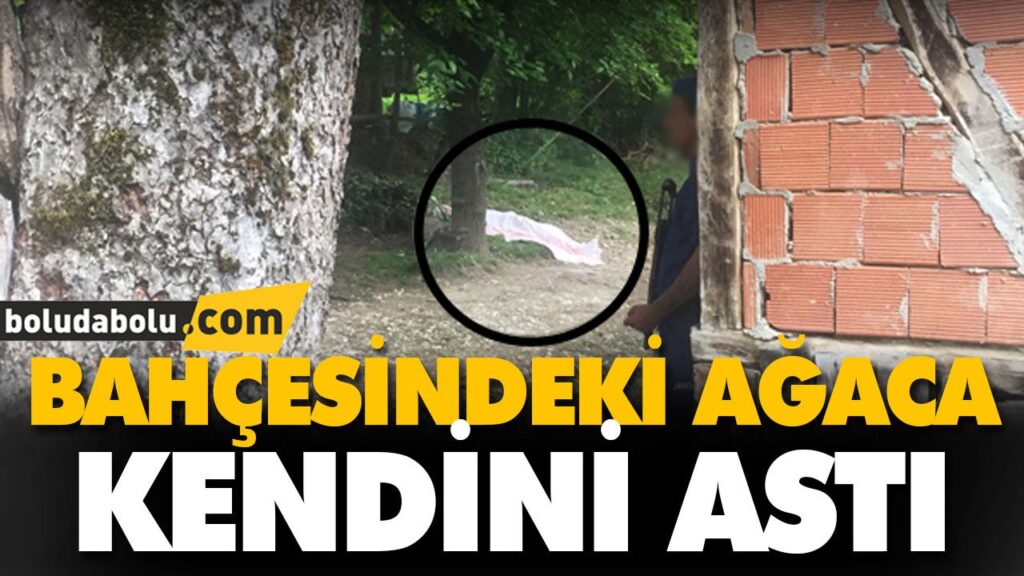 BAHÇESİNDEKİ AĞACA KENDİNİ ASTI BAHÇESİNDEKİ AĞACA KENDİNİ ASTI