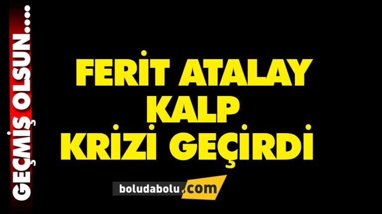 Ferit Atalay ambulansla hastaneye kaldırıldı