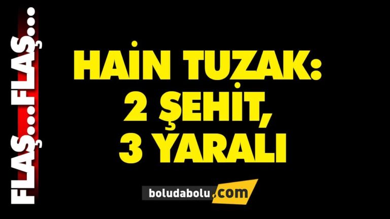 HAİN TUZAK: 2 KORUCU ŞEHİT, 3 YARALI