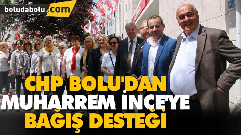 CHP BOLU’DAN MUHARREM İNCE’YE BAĞIŞ DESTEĞİ CHP BOLU’DAN MUHARREM İNCE’YE BAĞIŞ DESTEĞİ