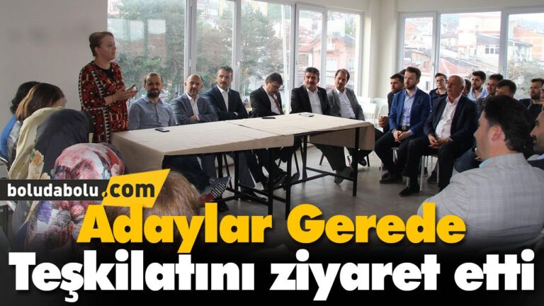 Adaylar Gerede Teşkilatını ziyaret etti