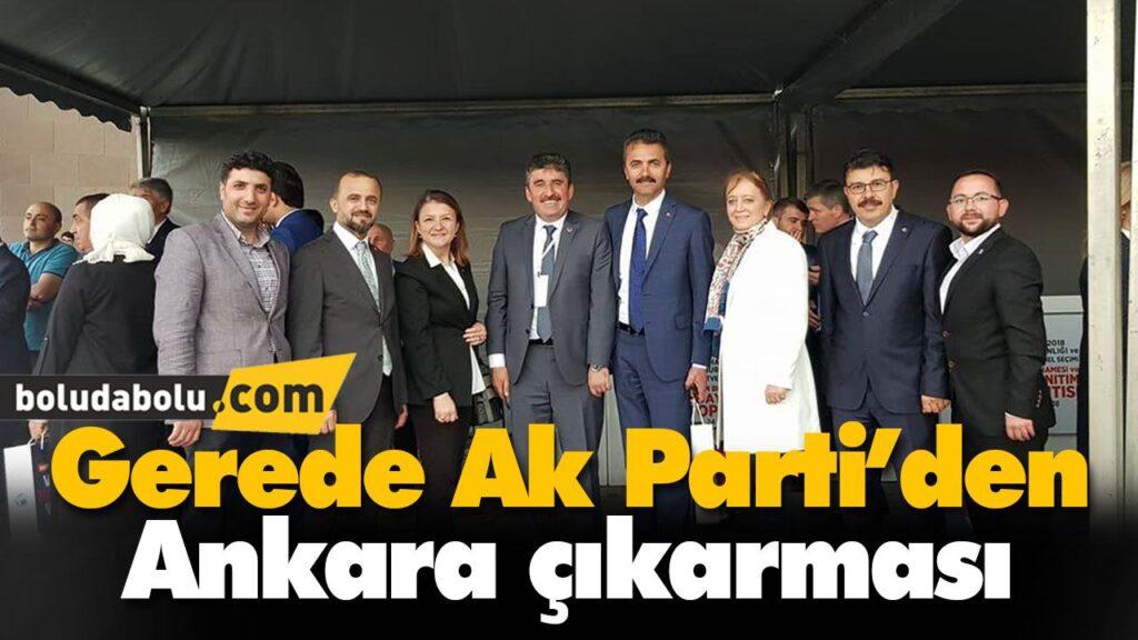 Gerede Ak Parti’den Ankara çıkarması